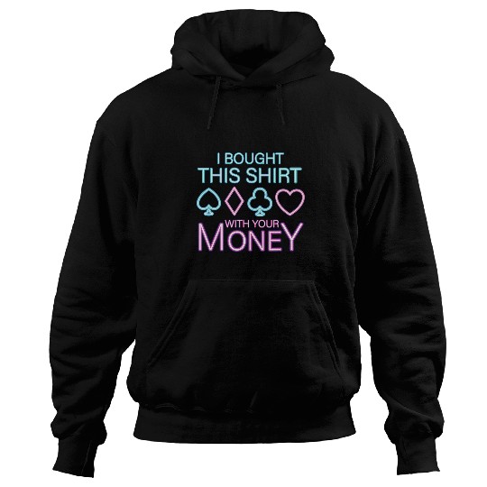 Pokers Texas Hold Em Cards Vegas Gambler Tilted Your Money 1 Hoodies