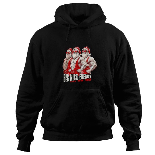 Big Nick Energy Ho Ho Ho Cool Santa Merry Christmas xmasss Hoodies
