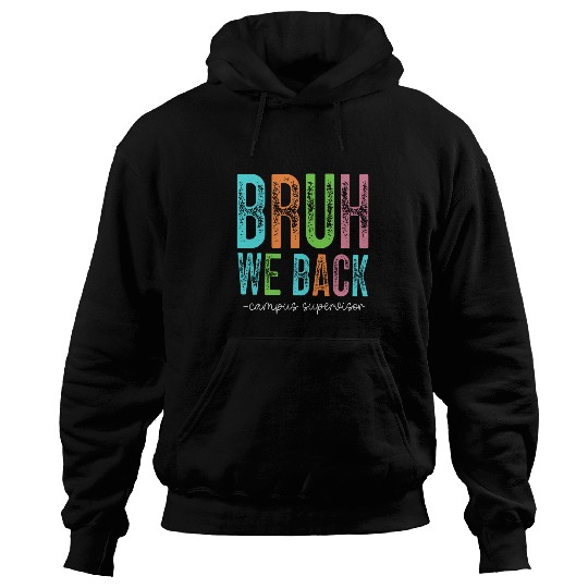Bruh We Back Campus Supervisor Hoodies