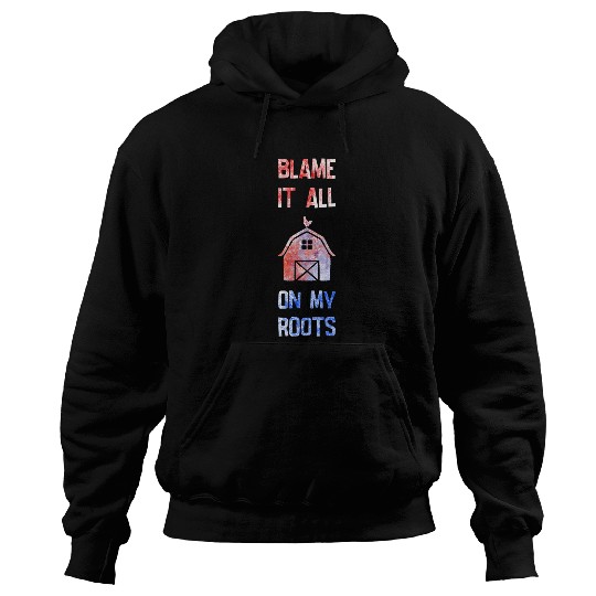 Farmer Blame It All On My Roots Hoodies