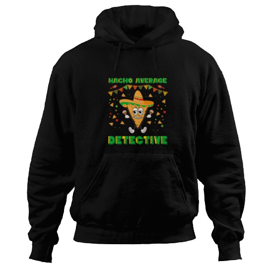 Nacho Average Detective Funny Cinco De Mayo 21 Hoodies