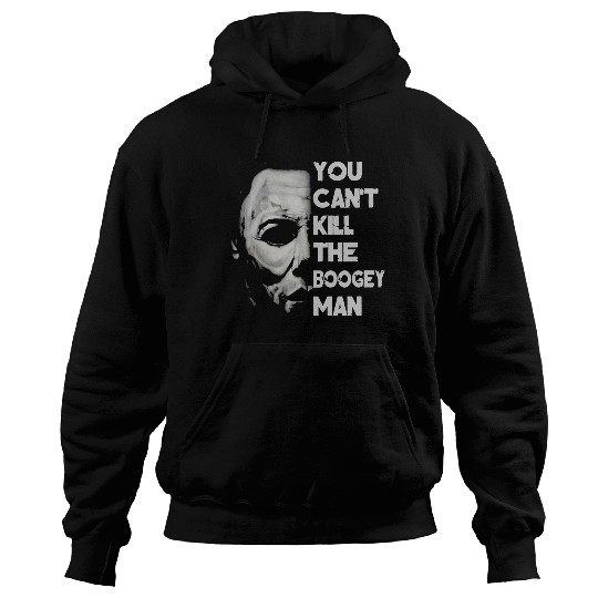 Michael Myers Halloween Hoodies, You Can Not Kill The Boogeyman