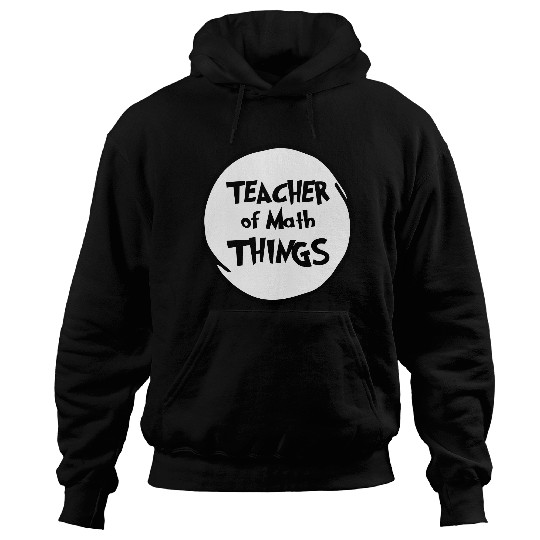 Math Teacher, Teacher of Math Things, Educator Hoodies