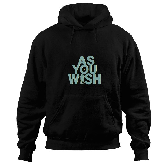 Princess Bride As you Wish Hoodies