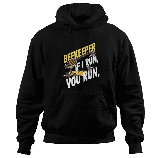 Beekeeper If I Run You Run Honey Bee Hoodies