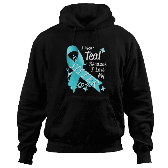 Love Sister Teal Ribbon Ovarian Cancer Awareness S Hoodies
