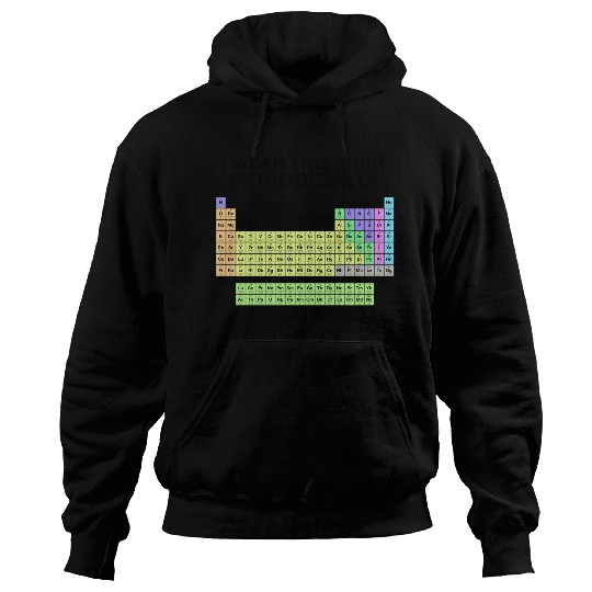 Periodic Table Wear This Periodically Color Funny Hoodies