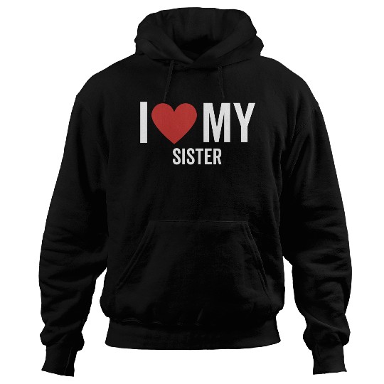 I Love My Sister Hoodies