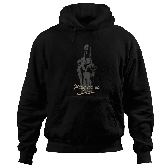 Mary mother of jesus, pray for us Hoodies
