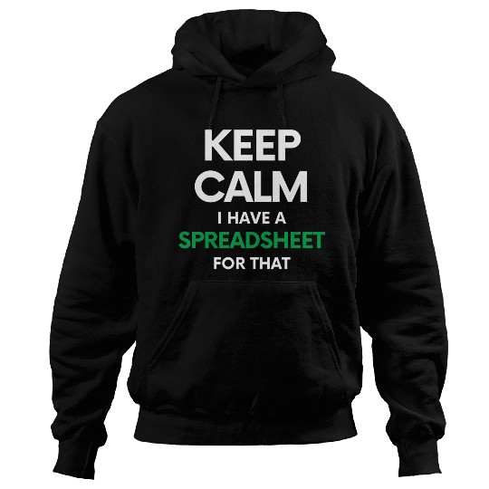 Keep calm I have a spreadsheet for that - Excel an Hoodies