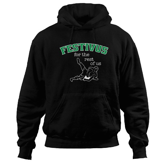 Festivus, For The Rest Of Us Hoodies