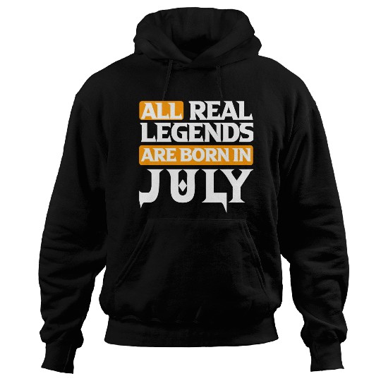 All Real Legends Are Born In July Hoodies