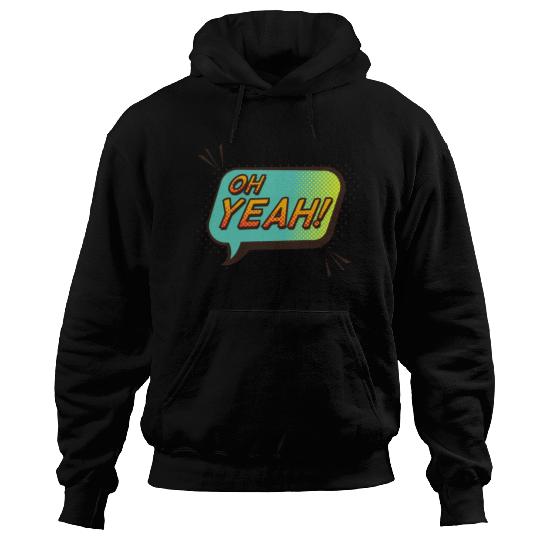 Oh yeah Hoodies