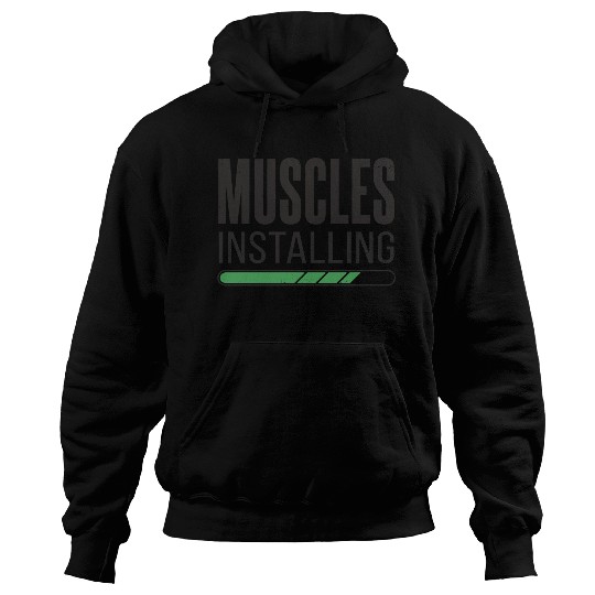 Installing Muscles Please Wait - Funny Gym Workout Hoodies
