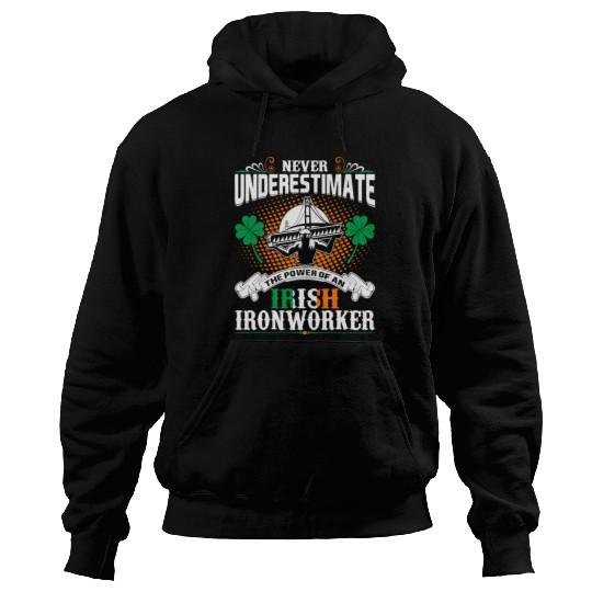 Never Underestimate Power Of An Irish Ironworker Hoodies