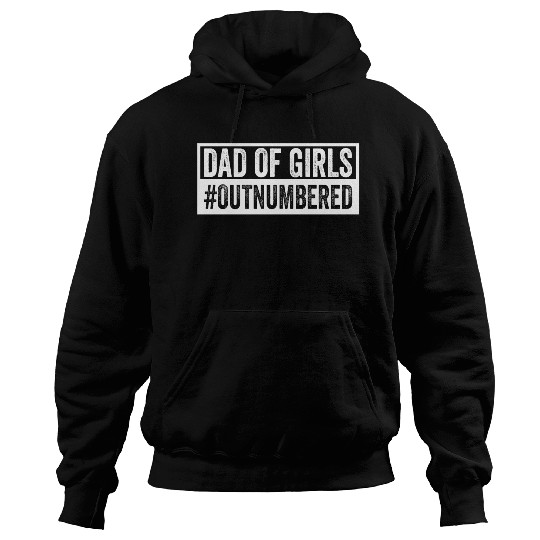 Dad Of Girls #outnumbered | Daddy Fathers Day Gift Hoodies