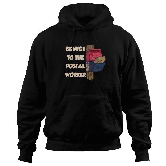 Be Nice To The Postal Worker Mailman Postman Mail Hoodies