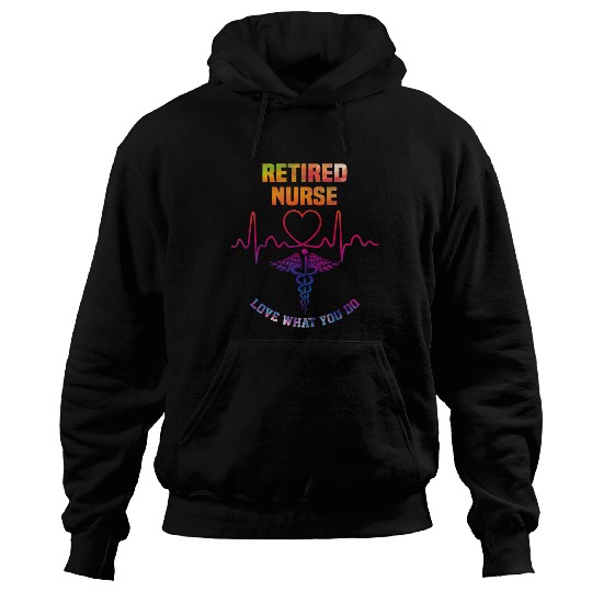 Retired nurse - Love what you do Hoodies