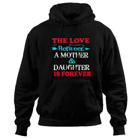 the love between mom and daughter Hoodies