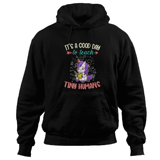 Good Day To Teach Tiny Humans Elementary Teacher Hoodies
