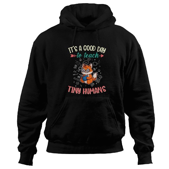 Good Day To Teach Tiny Humans Elementary Teacher Hoodies