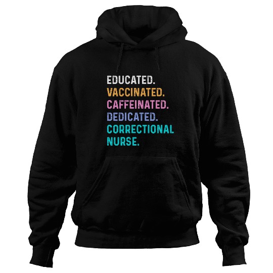 Correctional nurse - educated vaccinated Hoodies