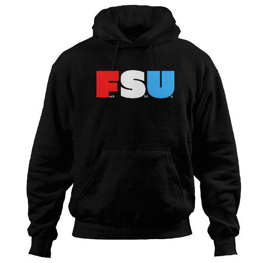 FSU Fuck Shit Up (in Red White Blue letters) Hoodies