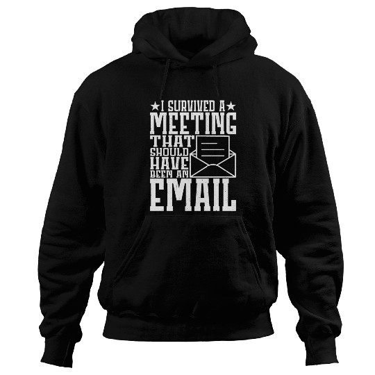 I Survived Another Meeting 11 Hoodies