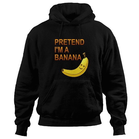 PRETEND I M A BANANA Hoodies