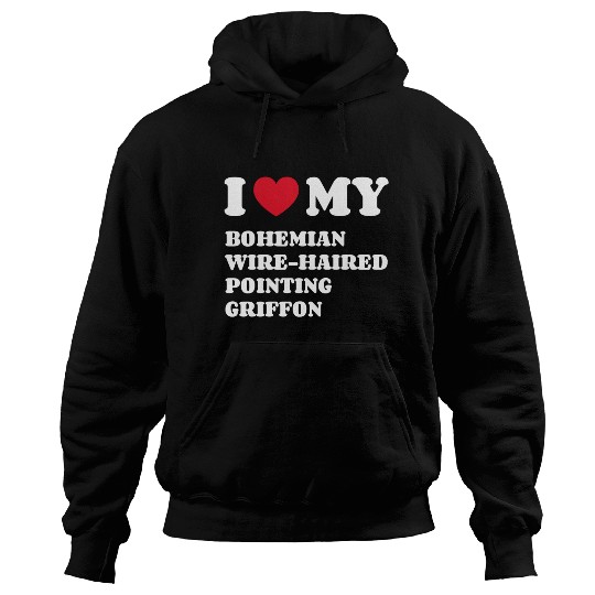 I Love My Bohemian Wire-Haired Pointing Griffon Hoodies