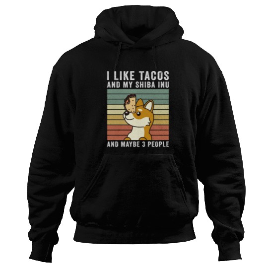 I Like Tacos And My Shiba Inu And Maybe 3 People Hoodies