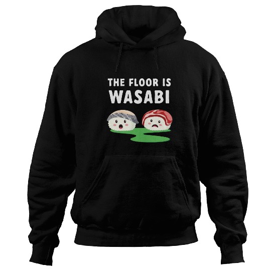 Japanese The Floor Is Wasabi Sushi Hoodies