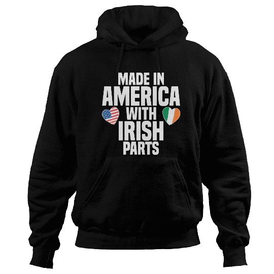 MADE IN AMERICA WITH IRISH PARTS Hoodies