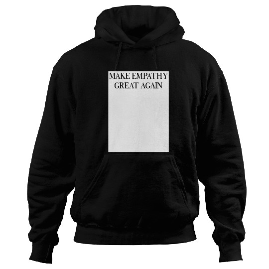 MAKE EMPATHY GREAT AGAIN Hoodies