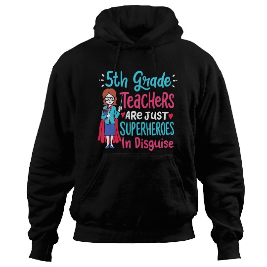 5th Grade Teachers Superheroes In Disguise Gift Hoodies