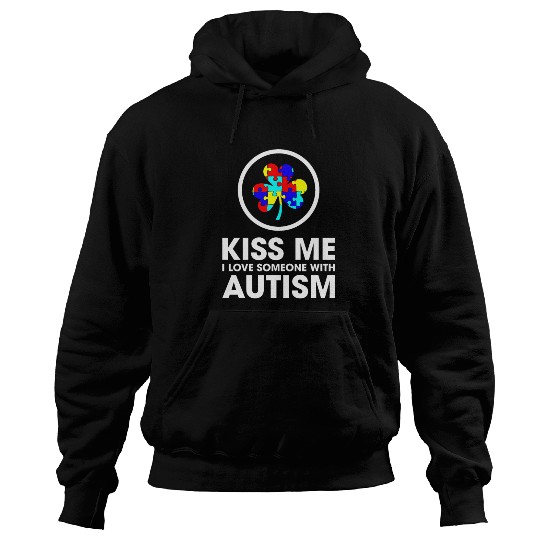 Kiss Me I Love Someone With Autism Funny Mom Hoodies