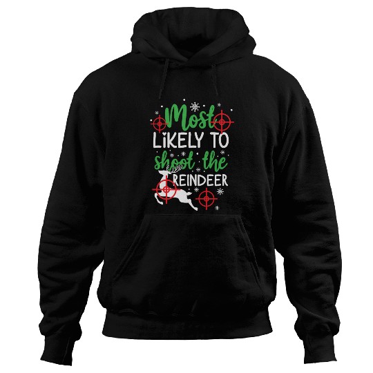 Christmas Most Likely To Shoot Reindeer Xmas Gift Hoodies