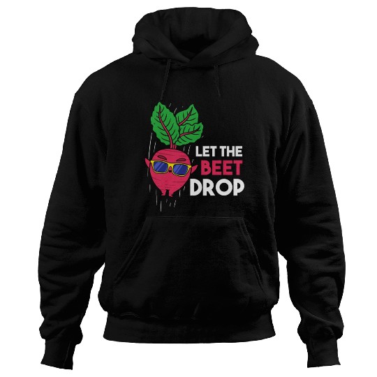 Let The Beet Drop For Vegetable Lover Hoodies