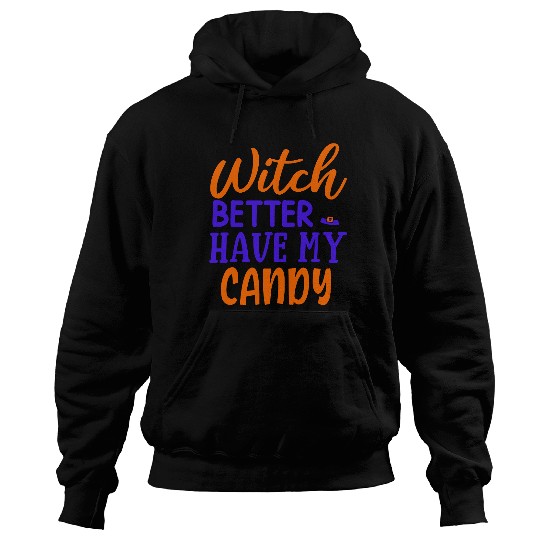 Witch better have my candy Hoodies