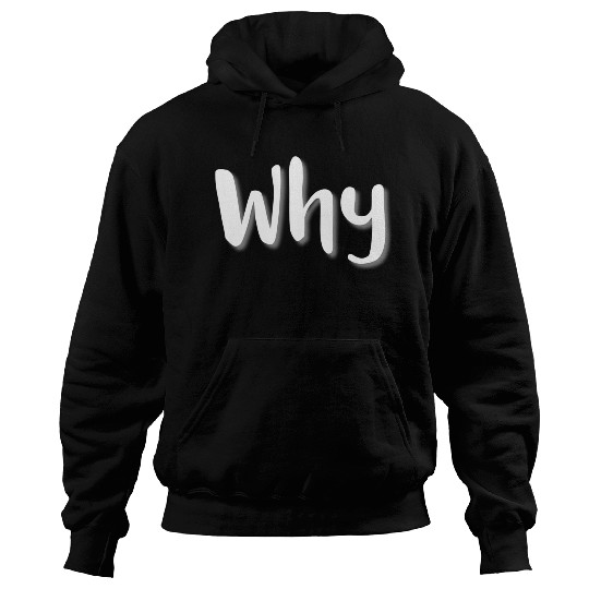 Why - White Letters Hoodies