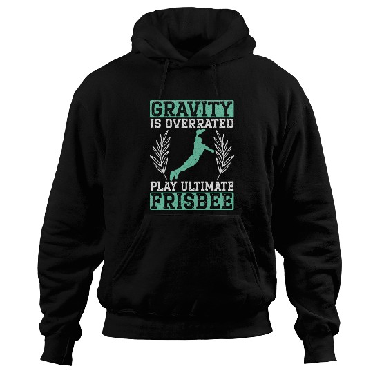 Gravity Is Overated Play Ultimate Frisbee Player Hoodies
