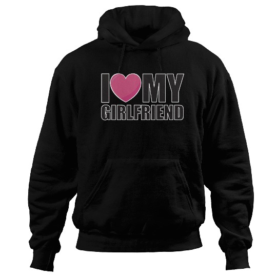 I LOVE MY GIRLFRIEND relationship Valentine's Day Hoodies