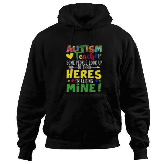 Autism Teacher Some People Look Up To Their Heroes Hoodies