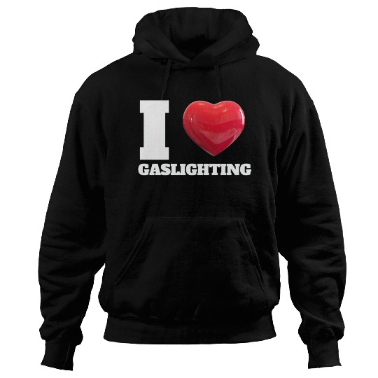 Ilove gaslighting Hoodies