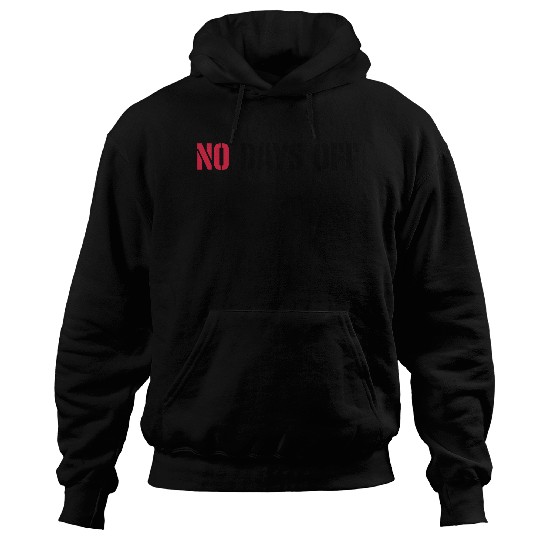 no days off quote Hoodies