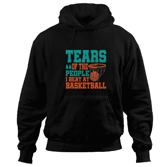 Tears Of The People I Beat At Basketball Hoodies