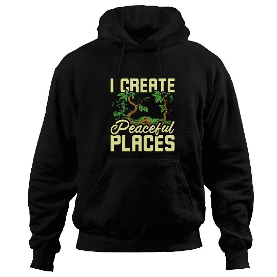 I create peaceful places gardening Hoodies