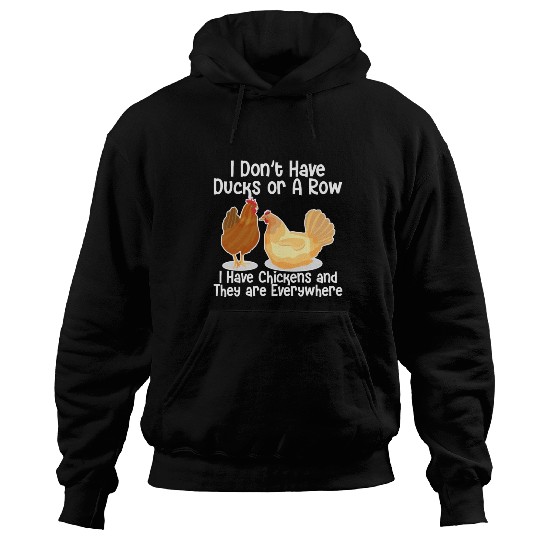I Don't Have Ducks Or A Row, I Have Chickens Hoodies