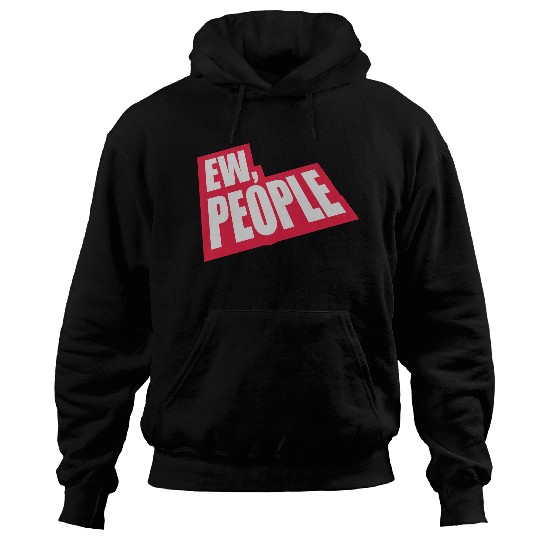 ew people funny quote Hoodies