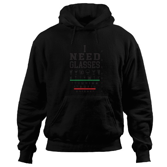 I Need Glasses Funny Wine Beer Juice Cocktail Hoodies